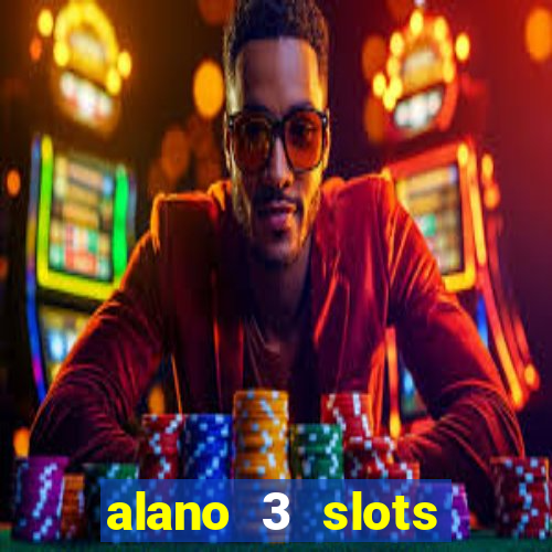 alano 3 slots dinheiro de verdade